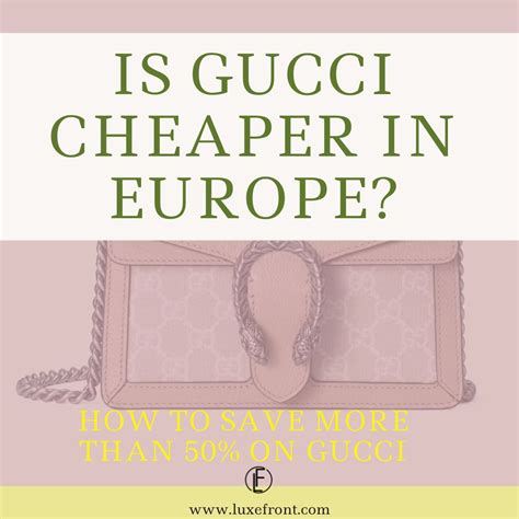 is buying gucci in italy cheaper|is gucci cheaper in london.